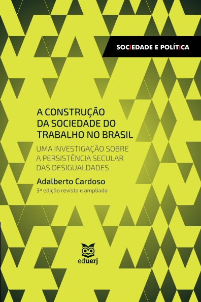A construção da sociedade do trabalho no Brasil: uma investigação sobre a persistência secular das desigualdades