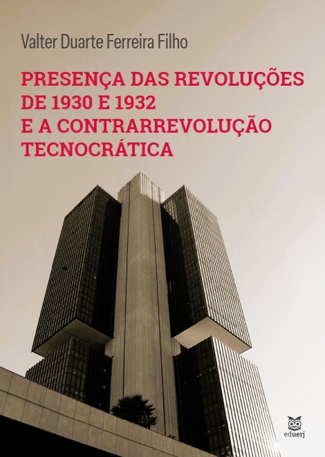 Presença das Revoluções de 1930 e 1932 e a contrarrevolução tecnocrática