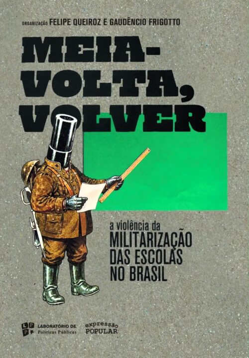 Meia-volta, volver: a violência da militarização das escolas no Brasil