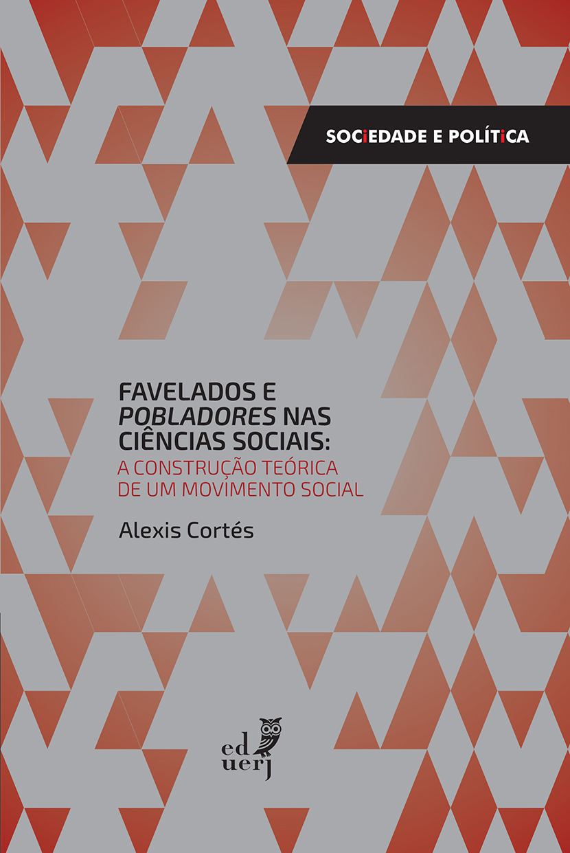 Favelados e pobladores nas ciências sociais: a construção teórica de um movimento social – EdUERJ – Editora da Universidade do Estado do Rio de Janeiro