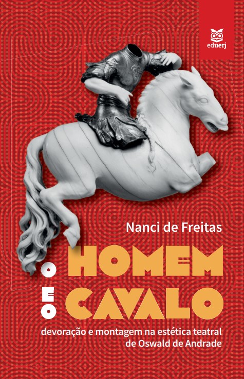 O homem e o cavalo: devoração e montagem na estética teatral de Oswald de Andrade