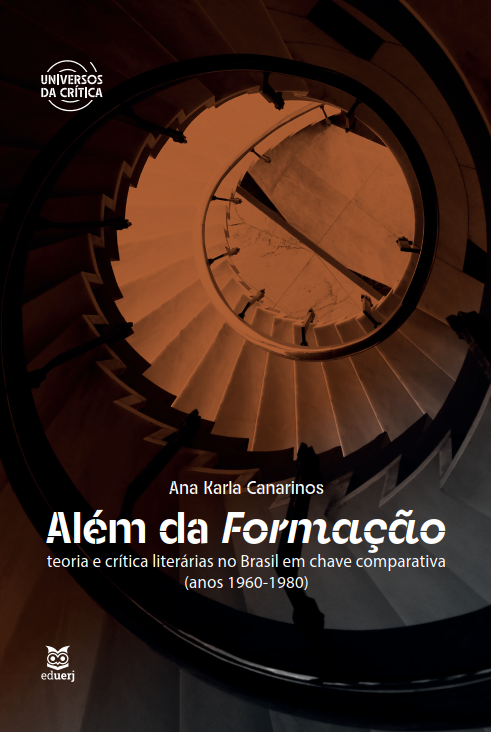 Além da Formação: teoria e crítica literárias no Brasil em chave comparativa (anos 1960-1980)